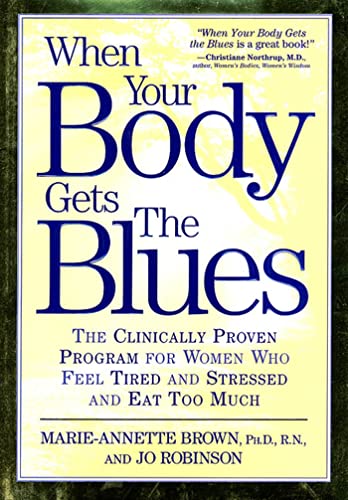 Beispielbild fr When Your Body Gets the Blues: The Clinically Proven Program for Women Who Feel Tired, Stressed, and Eat Too Much! zum Verkauf von Once Upon A Time Books