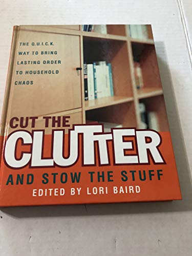 Beispielbild fr Cut the Clutter and Stow the Stuff: The Q.U.I.C.K. Way to Bring Lasting Order to Household Chaos zum Verkauf von ThriftBooks-Atlanta