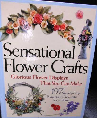 Stock image for Sensational flower crafts: Glorious flower displays that you can make for sale by More Than Words