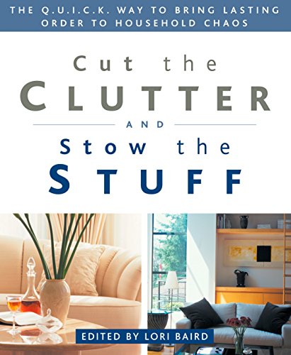 Beispielbild fr Cut the Clutter and Stow the Stuff: The Q.U.I.C.K. Way to Bring Lasting Order to Household Chaos zum Verkauf von Wonder Book