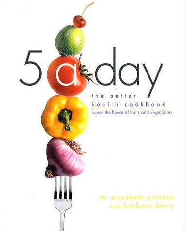 Beispielbild fr 5-A-Day : The Better Health Cookbook; Savor the Flavor of Fruits and Vegetables zum Verkauf von Better World Books