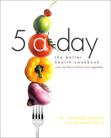 Stock image for 5-A-Day : The Better Health Cookbook; Savor the Flavor of Fruits and Vegetables for sale by Better World Books