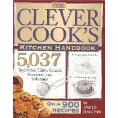 Beispielbild fr The Clever Cook's Kitchen Handbook : 5,037 Ingenious Hints, Secrets, Shortcuts, and Solutions zum Verkauf von Better World Books