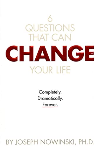 Stock image for Six Questions That Can Change Your Life: Completely, Dramatically, Forever for sale by Front Cover Books