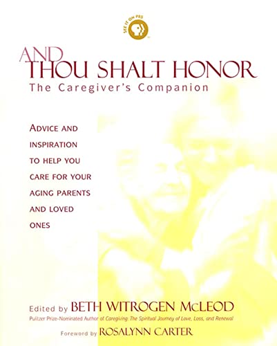 Beispielbild fr And Thou Shalt Honor : Advice and Inspiration to Help You Care for Your Aging Parents and Loved Ones zum Verkauf von Better World Books: West