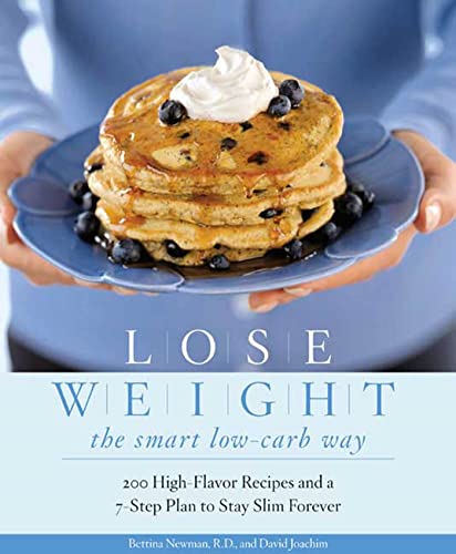 Stock image for Lose Weight the Smart Low-Carb Way : 200 High-Flavor Recipes and a 7-Step Plan to Stay Slim Forever for sale by Better World Books