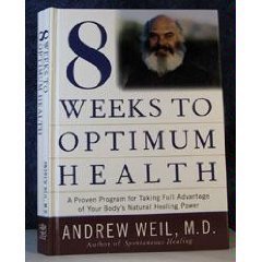 9781579545772: Eight Weeks to Optimum Health: A Proven Program for Taking Full Advantage of Your Body's Natural Healing Power