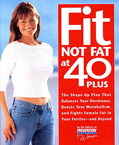 Beispielbild fr Fit Not Fat at 40 Plus : The Shape-Up Plan That Balances Your Hormones, Boosts Your Metabolism, and Fights Female Fat in Your Forties - And Beyond zum Verkauf von Better World Books
