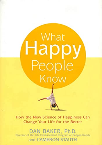 Beispielbild fr What Happy People Know: How the New Science of Happiness Can Change Your Life for the Better zum Verkauf von Gulf Coast Books