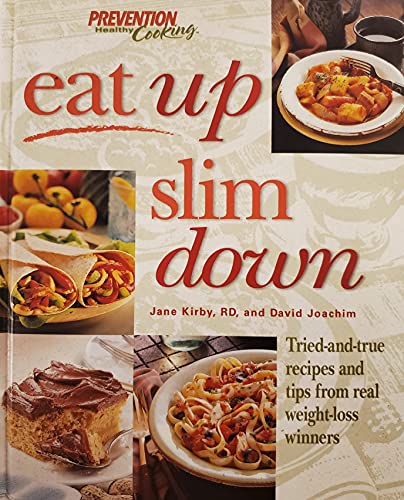 Stock image for EAT UP SLIM DOWN: TRIED AND TRUE RECIPES AND TIPS FROM REAL WEIGHT-LOSS WINNERS [Hardcover] Jane Kirby for sale by ThriftBooks-Dallas