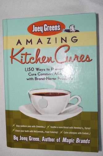 Imagen de archivo de Joey Green's Amazing Kitchen Cures: 1,150 Ways to Prevent and Cure Common Ailments With Brand-Name Products a la venta por Gulf Coast Books