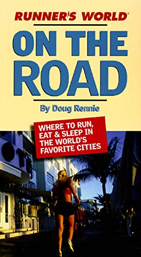 Beispielbild fr Runner's World on the Road : Where to Run, Eat and Sleep in the World's Favorite Cities zum Verkauf von Better World Books