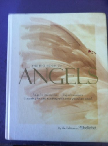 9781579546519: The Big Book of Angels: Angelic Encounters, Expert Answers, Listening to and Working With Your Guardian Angel