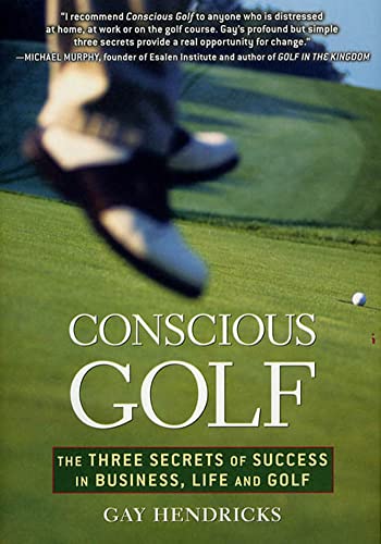 Stock image for Conscious Golf: The Three Secrets of Success in Golf, Business and Life and Golf for sale by WorldofBooks