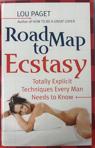 9781579547011: Road Map to Ecstasy: Totally Explicit Techniques Every Man Needs to Know