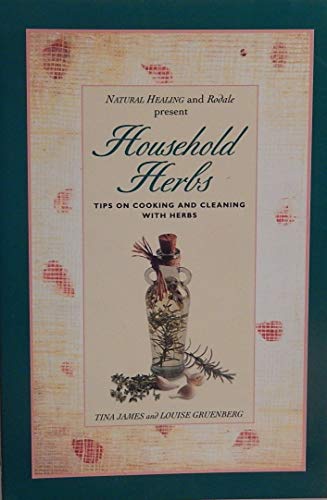 Beispielbild fr Natural Healing and Rodale Present Household Herbs: Tips on Cooking and Cleaning with Herbs zum Verkauf von Wonder Book