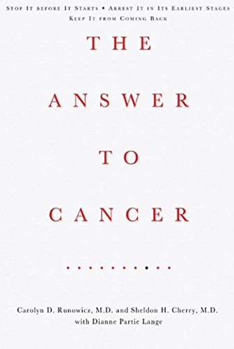 Imagen de archivo de The Answer to Cancer : Stop It Before It Starts - Arrest It in Its Earliest Stages - Keep It from Coming Back a la venta por Better World Books