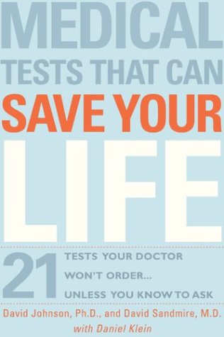 9781579547325: Medical Tests That Can Save Your Life: 21 Tests Your Doctor Won't Order. . . Unless You Know to Ask