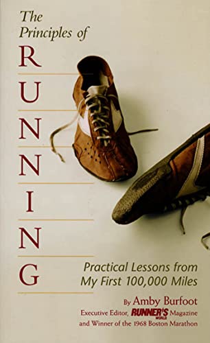 Imagen de archivo de The Principles of Running: Practical Lessons from My First 100,000 Miles a la venta por SecondSale