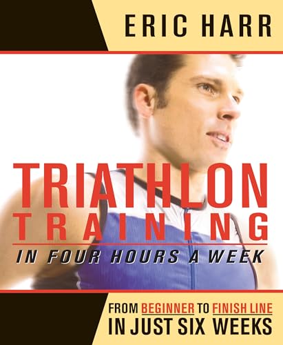 Beispielbild fr Triathlon Training in Four Hours a Week : From Beginner to Finish Line in Just Six Weeks zum Verkauf von Better World Books