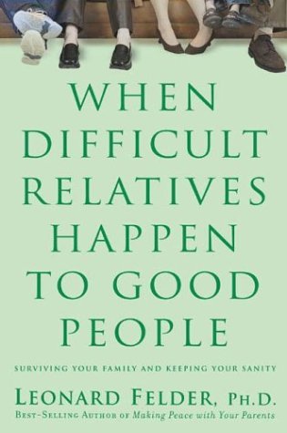 Stock image for When Difficult Relatives Happen to Good People for sale by Front Cover Books