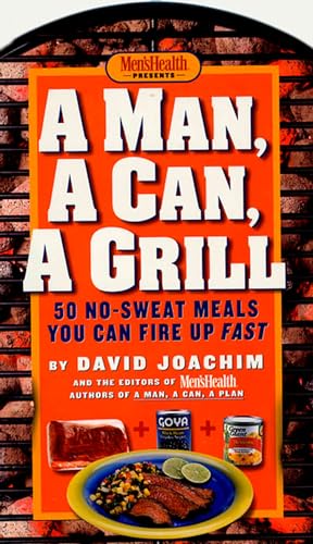 Beispielbild fr A Man, a Can, a Grill: 50 No-Sweat Meals You Can Fire Up Fast: A Cookbook zum Verkauf von Gulf Coast Books