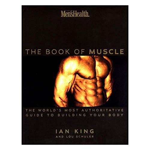 Beispielbild fr Men's Health the Book of Muscle: The World's Most Complete Guide to Building Your Body King, Ian and Schuler, Lou zum Verkauf von Aragon Books Canada