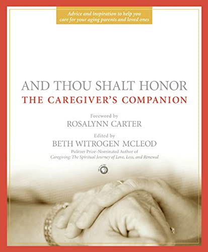 Beispielbild fr And Thou Shalt Honor : The Caregiver's Companion zum Verkauf von Better World Books: West