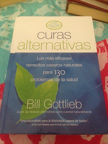 Stock image for Curas Alternativas: Los Mas Eficaces Remedios Caseros Naturales Para 130 Problemas De Salud for sale by Gulf Coast Books