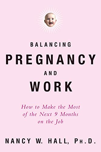 Beispielbild fr Balancing Pregnancy and Work : How to Make the Most of the Next 9 Months on the Job zum Verkauf von Dunaway Books