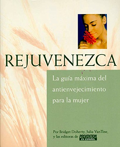 Rejuvenezca: La GuÃ­a MÃ¡xima del Antienvejecimiento para la Mujer (9781579548124) by Doherty, Bridget; VanTine R.D., Julia