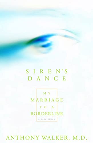 Stock image for The Siren's Dance: My Marriage to a Borderline: A Case Study for sale by Front Cover Books