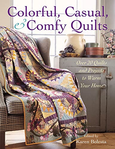 Imagen de archivo de Colorful, Casual, and Comfy Quilts : Over 20 Quilts and Projects to Warm Your Home a la venta por Better World Books