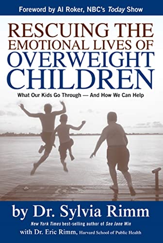 Rescuing the Emotional Lives of Our Overweight Children: What Our Kids Go Through-And How We Can ...