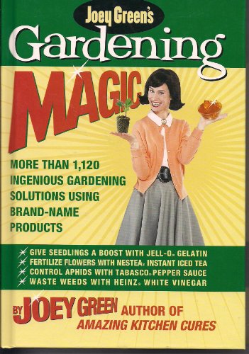 Stock image for Gardening Magic: More Than 1,120 Ingenious Gardening Solutions Using Brand-Name Products for sale by Gulf Coast Books