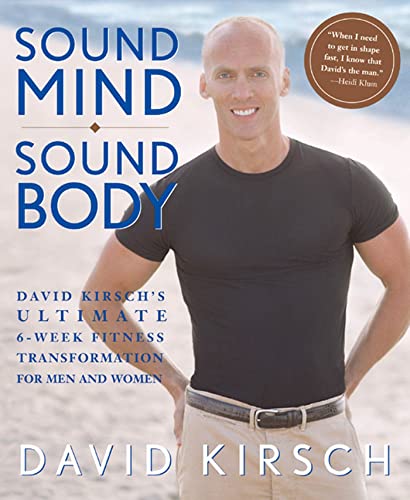 9781579548582: Sound Mind, Sound Body: David Kirsch's Ultimate 6 Week Fitness Transformation for Men and Women
