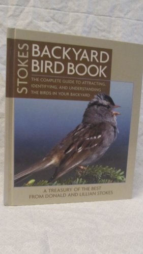 Beispielbild fr Stokes Backyard Bird Book : The Complete Guide to Attracting, Identifying, and Understanding the Birds in Your Backyard zum Verkauf von Better World Books