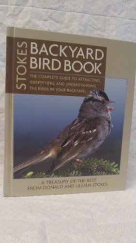Stock image for Stokes Backyard Bird Book: The Complete Guide to Attracting, Identifying, and Understanding the Birds in Your Backyard for sale by Orion Tech