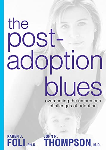 Stock image for The Post-Adoption Blues: Overcoming the Unforeseen Challenges of Adoption for sale by SecondSale