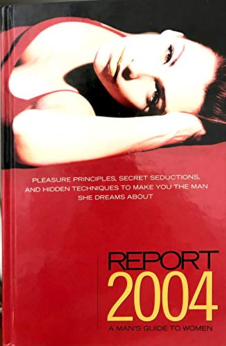 Imagen de archivo de Report 2004: A Man's Guide to Women a la venta por Half Price Books Inc.