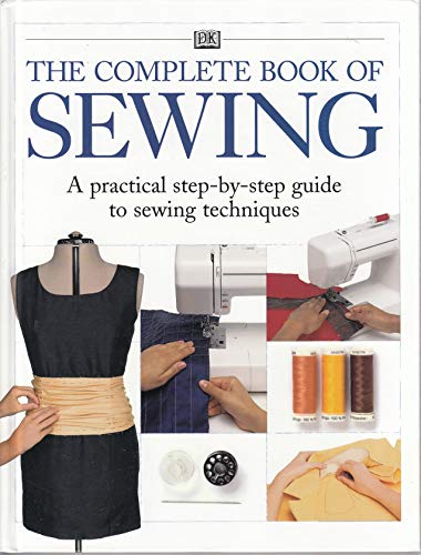 Beispielbild fr The Complete Book of Sewing : A practical step-by-step guide to sewing techniques zum Verkauf von Half Price Books Inc.