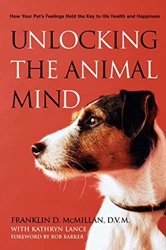 Beispielbild fr Unlocking the Animal Mind: How Your Pet's Feelings Hold the Key to His Health and Happiness zum Verkauf von Wonder Book