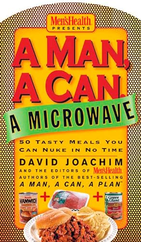 Imagen de archivo de A Man, a Can, a Microwave: 50 Tasty Meals You Can Nuke in No Time: A Cookbook (Man, a Can Series) a la venta por Wonder Book