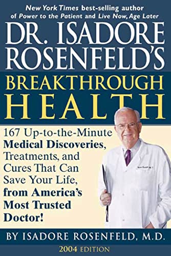 Beispielbild fr Dr. Isadore Rosenfeld's Breakthrough Health 2004: 167 Up-to-the Minute Medical Discoveries, Treatments, and Cures That Can Save Your Life, from America's Most Trusted Doctor! zum Verkauf von SecondSale