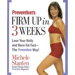 Beispielbild fr Prevention's Firm up in 3 Weeks : Lose Your Belly and Burn Fat Fast--The Prevention Way! zum Verkauf von Better World Books