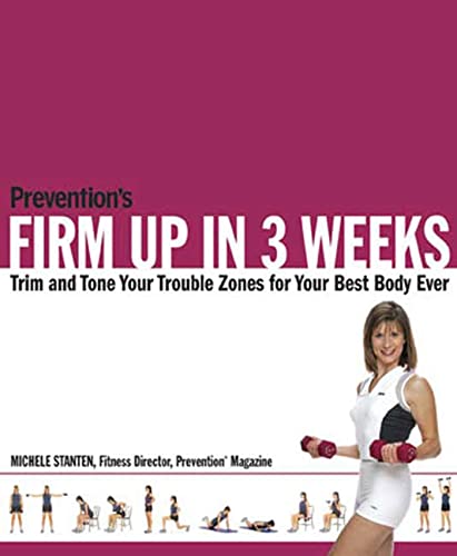 Stock image for Prevention's Firm Up in 3 Weeks: Trim and Tone Your Trouble Zones for Your Best Body Ever for sale by Gulf Coast Books
