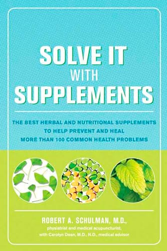 Stock image for Solve It with Supplements: The Best Herbal and Nutritional Supplements to Help Prevent and Heal More than 100 Common Health Problems for sale by SecondSale