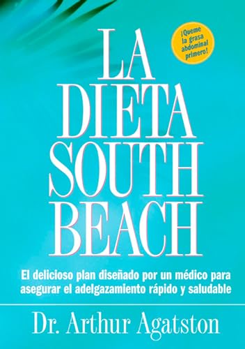 9781579549466: La Dieta South Beach: El delicioso plan disenado por un medico para asegurar el adelgazamiento rapido y saludable (The South Beach Diet) (Spanish Edition)
