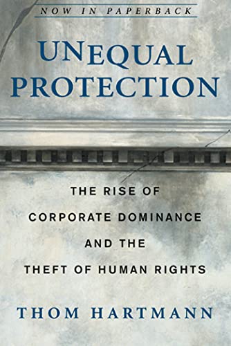 Stock image for Unequal Protection : The Rise of Corporate Domince and the Theft of Human Rights for sale by Better World Books