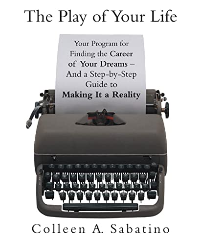 Stock image for The Play of Your Life: Your Program for Finding the Career of Your Dreams--And a Step-by-Step Guide to Making It a Reality for sale by Wonder Book